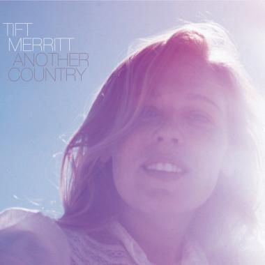 Tift Merritt -  Another Country